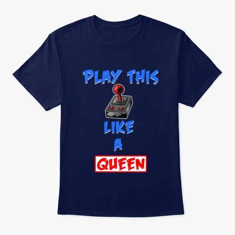 Man T-Shirt Play This Like A Queen